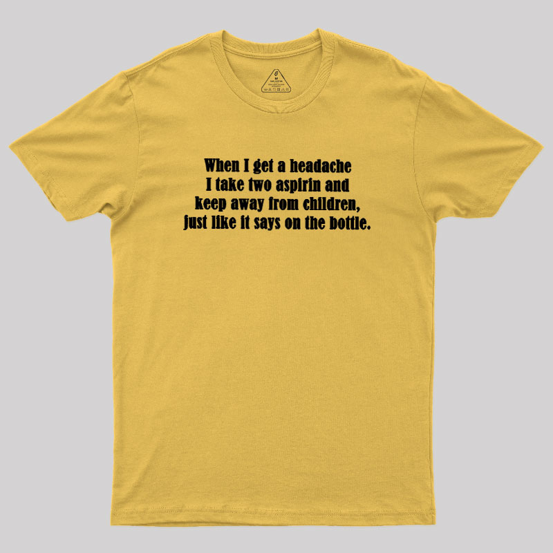 Funny Headache Quote Geek T-Shirt