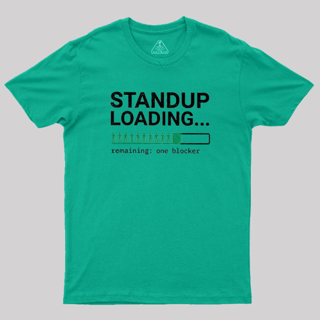 Standup Loading One Blocker Geek T-Shirt