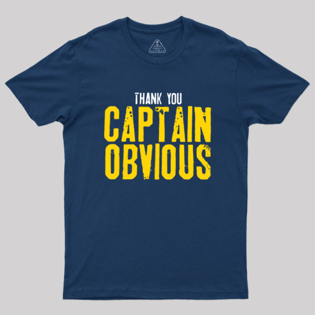 Thank You Captain Obvious Geek T-Shirt