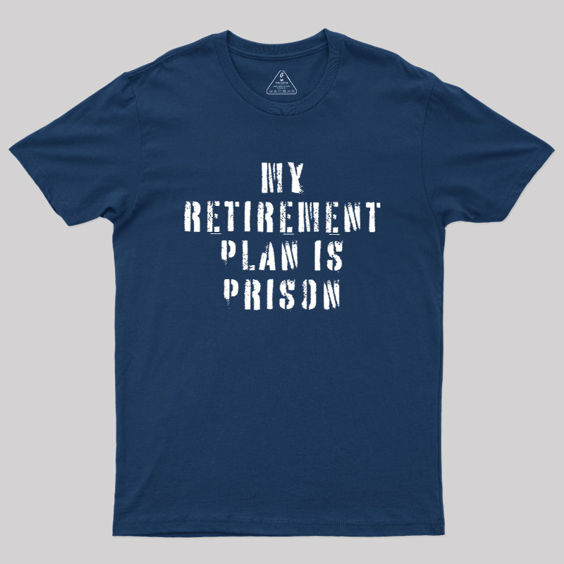 My Retirement Plan Geek T-Shirt