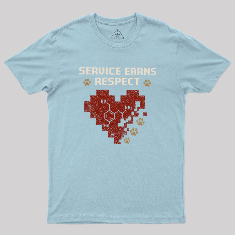 Service Earns Respect Geek T-Shirt