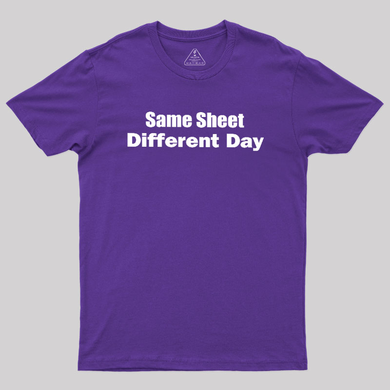 Same Sheet Different Day Geek T-Shirt