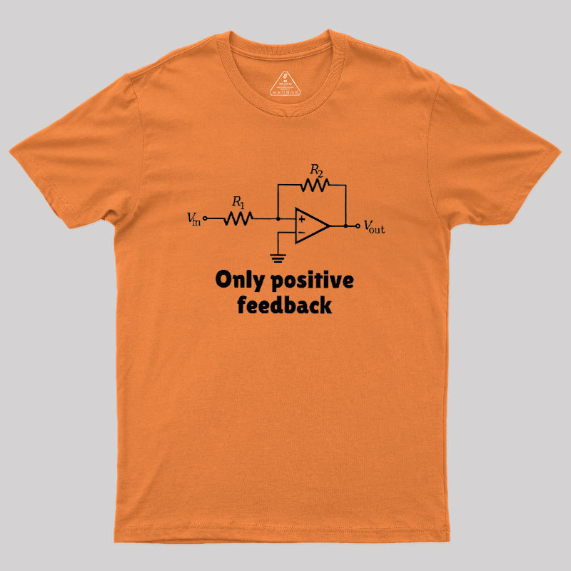 Only Positive Feedback Geek T-Shirt