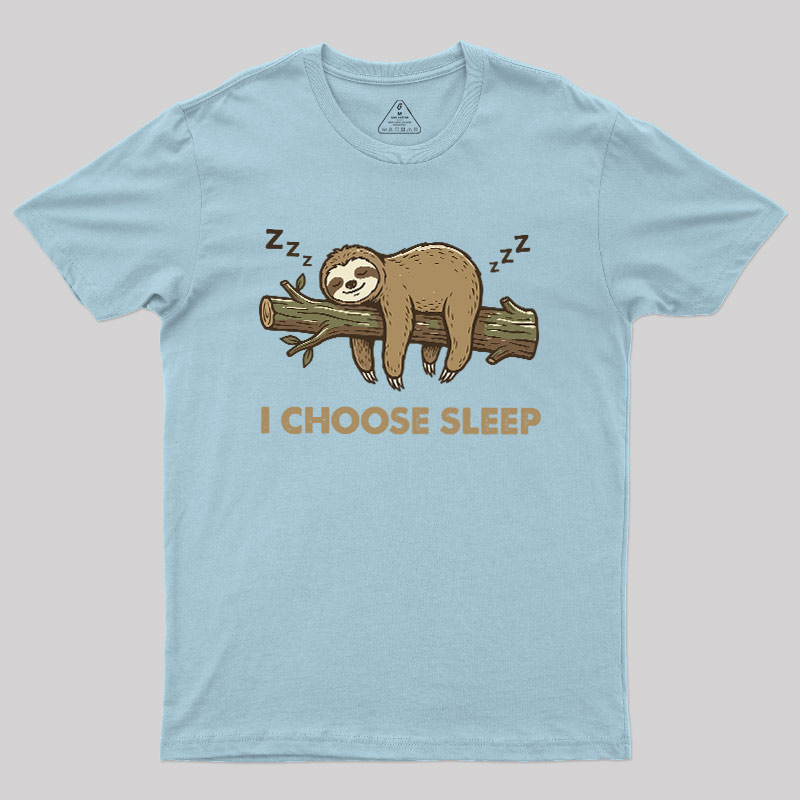 I Choose Sleep Geek T-Shirt