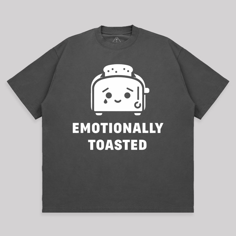 Emotionally Toasted Unisex Oversized T-shirt