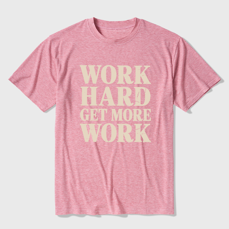 Work Hard Get More Work Ultra Soft Heather Tees