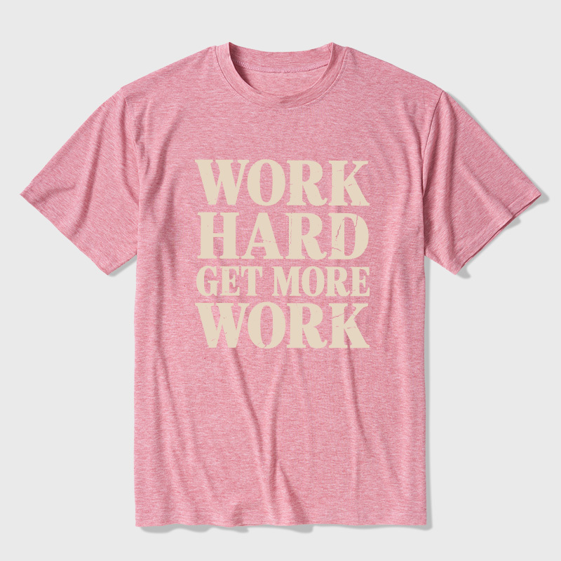 Work Hard Get More Work Ultra Soft Heather Tees