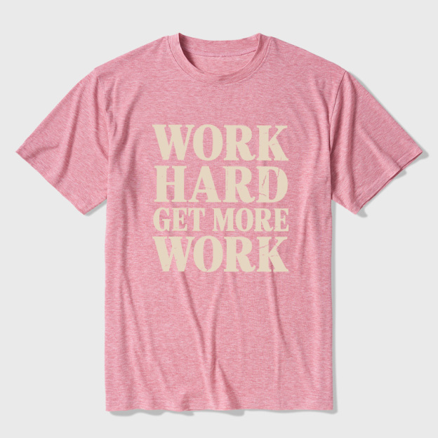 Work Hard Get More Work Ultra Soft Heather Tees