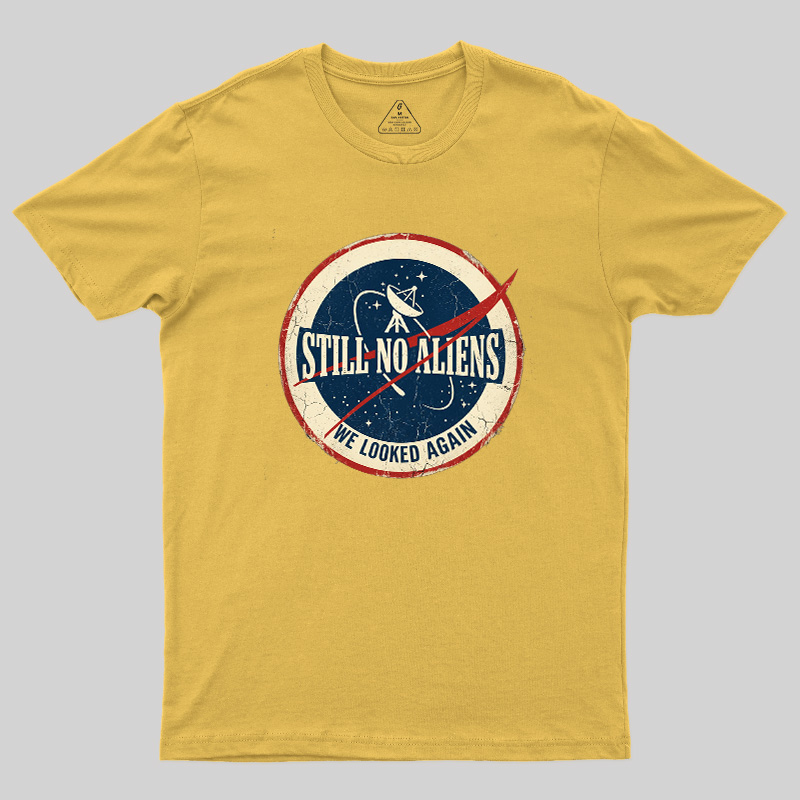 Still No Aliens Geek T-Shirt