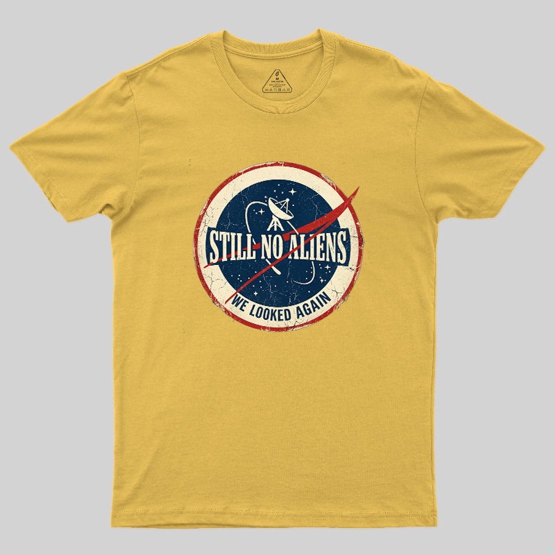 Still No Aliens Geek T-Shirt