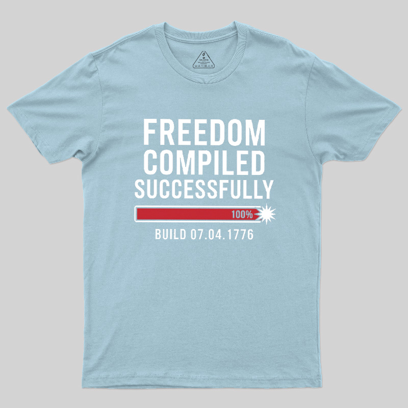 Freedom Compiled Successfully Geek T-Shirt
