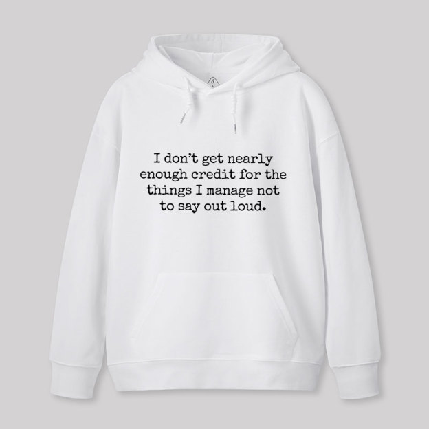 I Don't Get Nearly Enough Credit Geek Hoodie