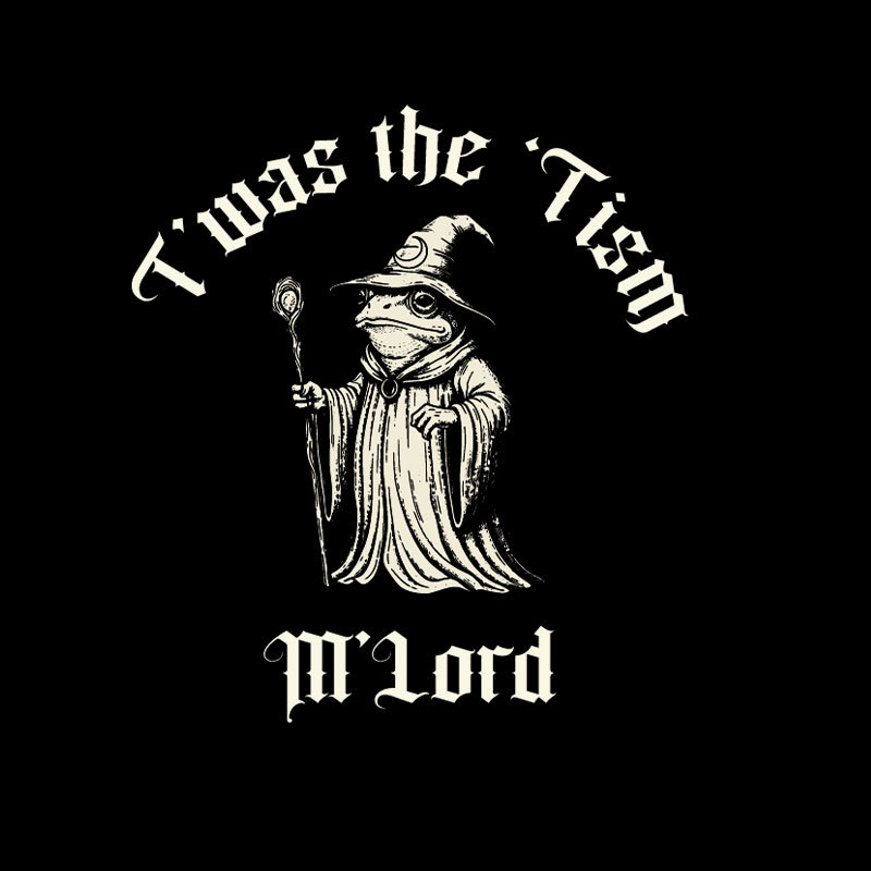 Twas the Time, M'Lord Geek T-Shirt