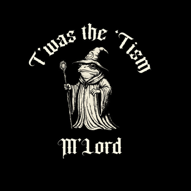 Twas the Time, M'Lord Geek T-Shirt