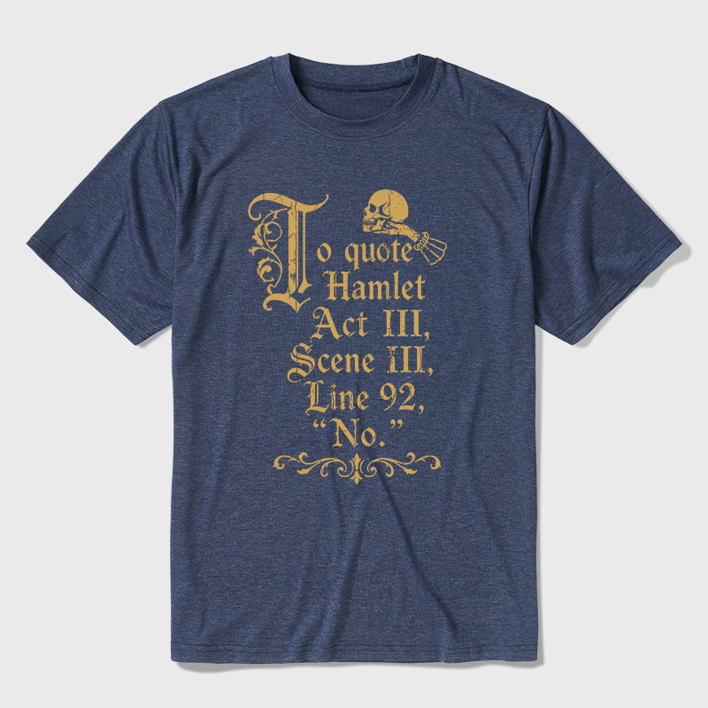 To Quote Hamlet Ultra Soft Heather Tee
