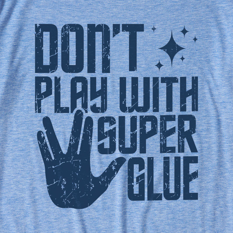 Don't Play With Superglue Ultra Soft Heather Tee