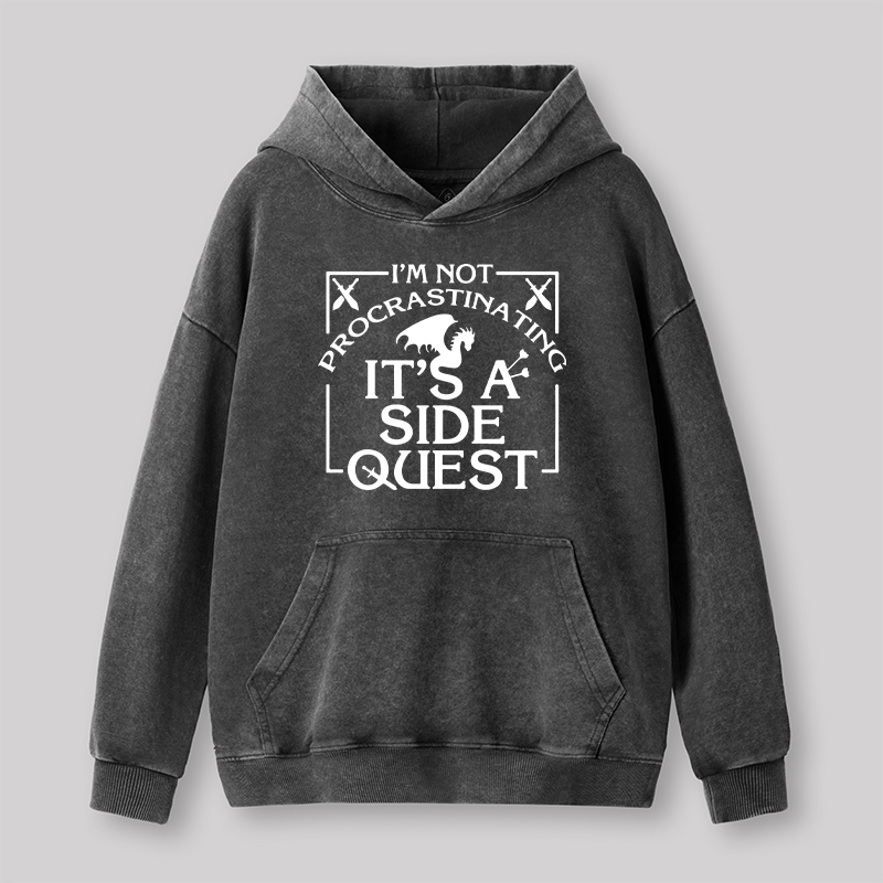 I'm Not Procrastinating, It's A Side Quest Washed Hoodie