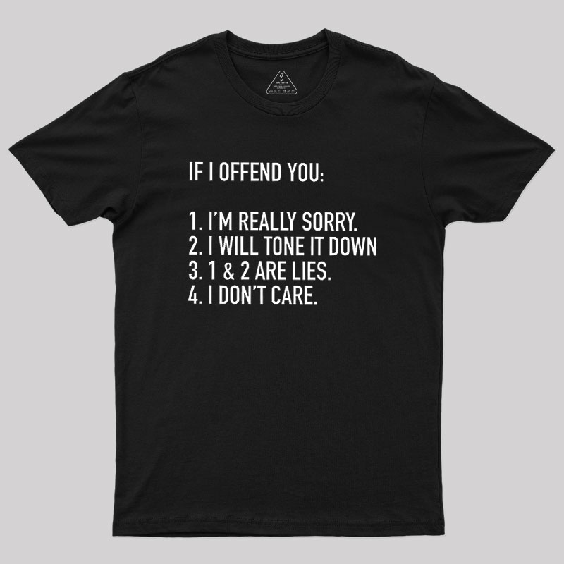 IF I OFFEND YOU Geek T-Shirt