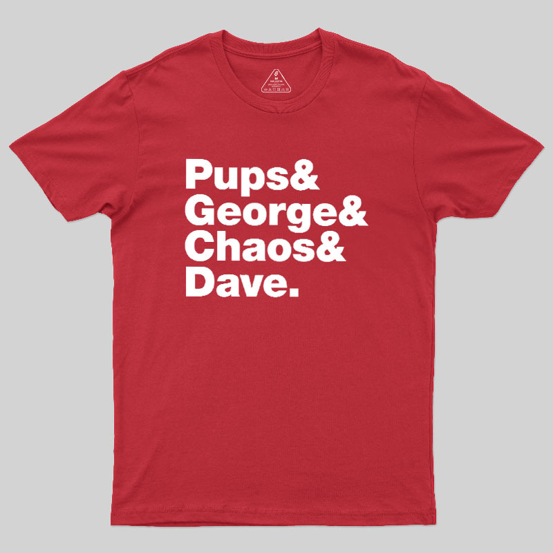 Pups & George & Chaos & Dave Geek T-Shirt