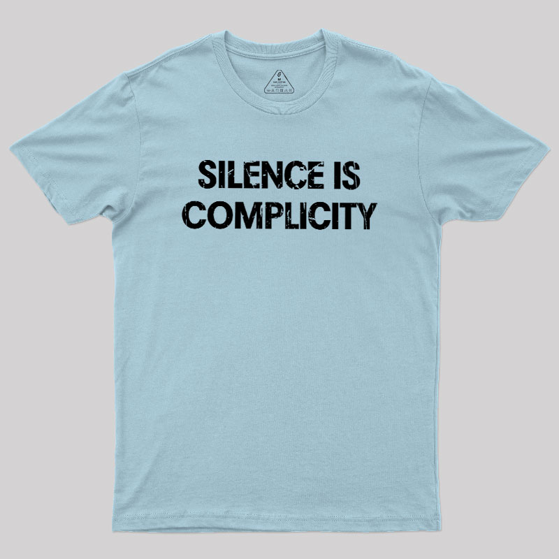 Silence Is Complicity Geek T-Shirt