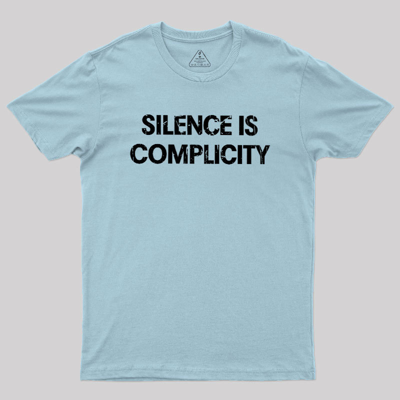 Silence Is Complicity Geek T-Shirt