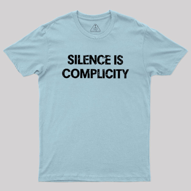 Silence Is Complicity Geek T-Shirt