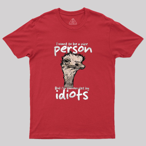 Sourronded by idiots Geek T-Shirt