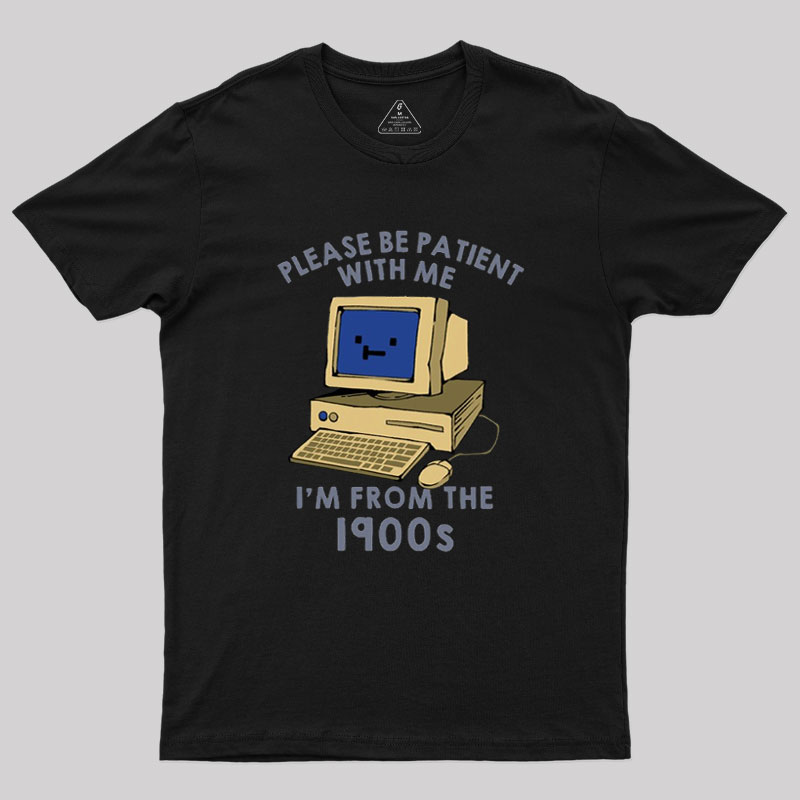 Please be Patient With Me Geek T-Shirt