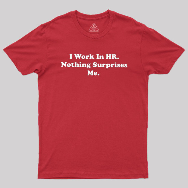 Nothing Surprise Me Geek T-Shirt