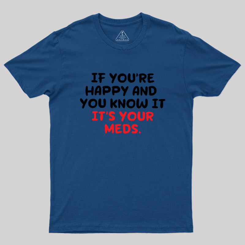 Happy Meds Geek T-Shirt