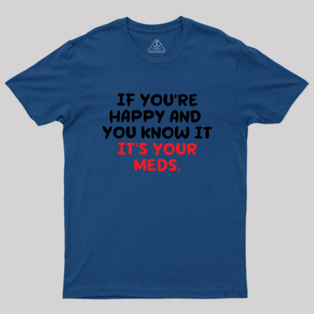 Happy Meds Geek T-Shirt