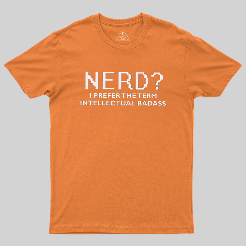 Nerd Intellectual Badass Geek T-Shirt