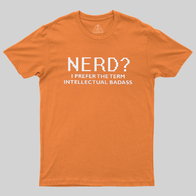 Nerd Intellectual Badass Geek T-Shirt