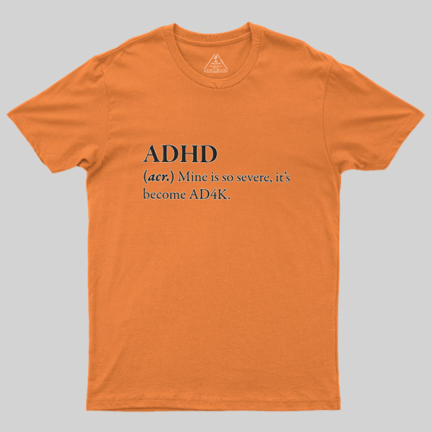Attention Deficit Hyperactivity Disorder Geek T-Shirt