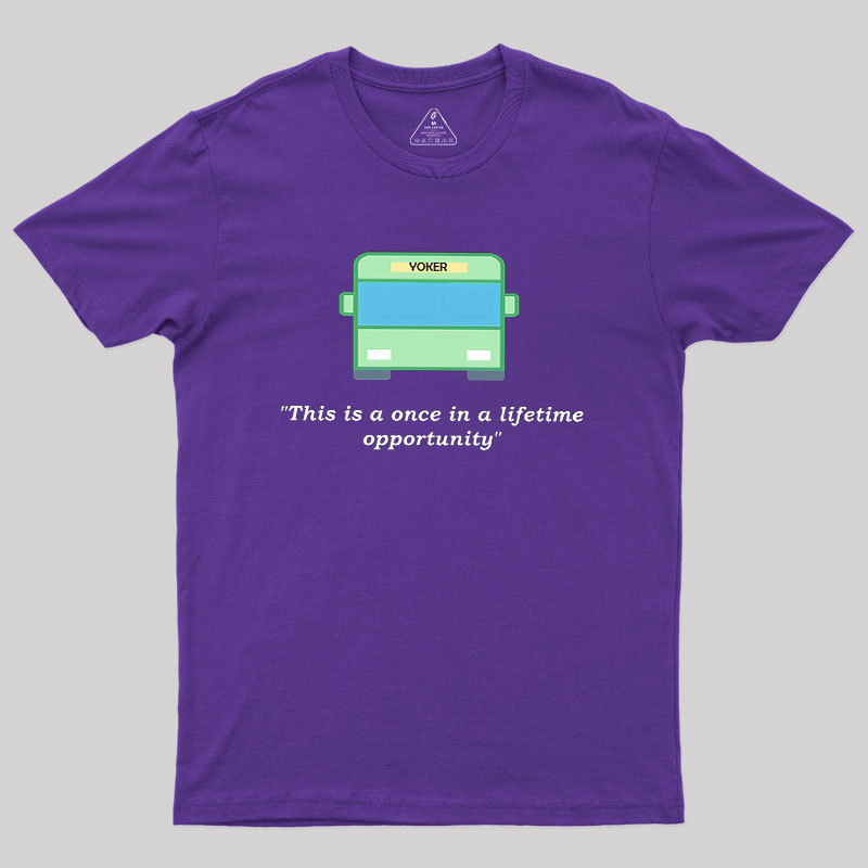 Yoker - A Once In a Lifetime Opportunity Geek T-Shirt