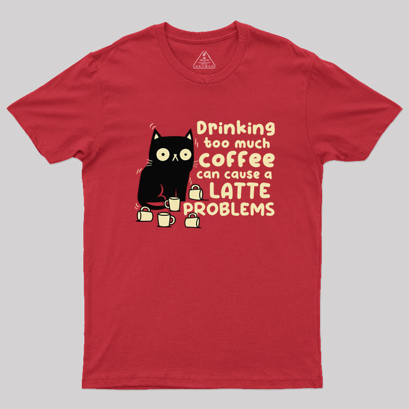 Latte Problems Geek T-Shirt