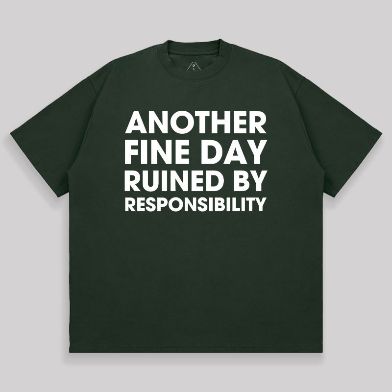 Another Fine Day Ruined By Responsibility Unisex Oversized T-shirt