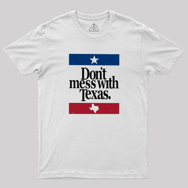 Don't mess with Texas Geek T-Shirt