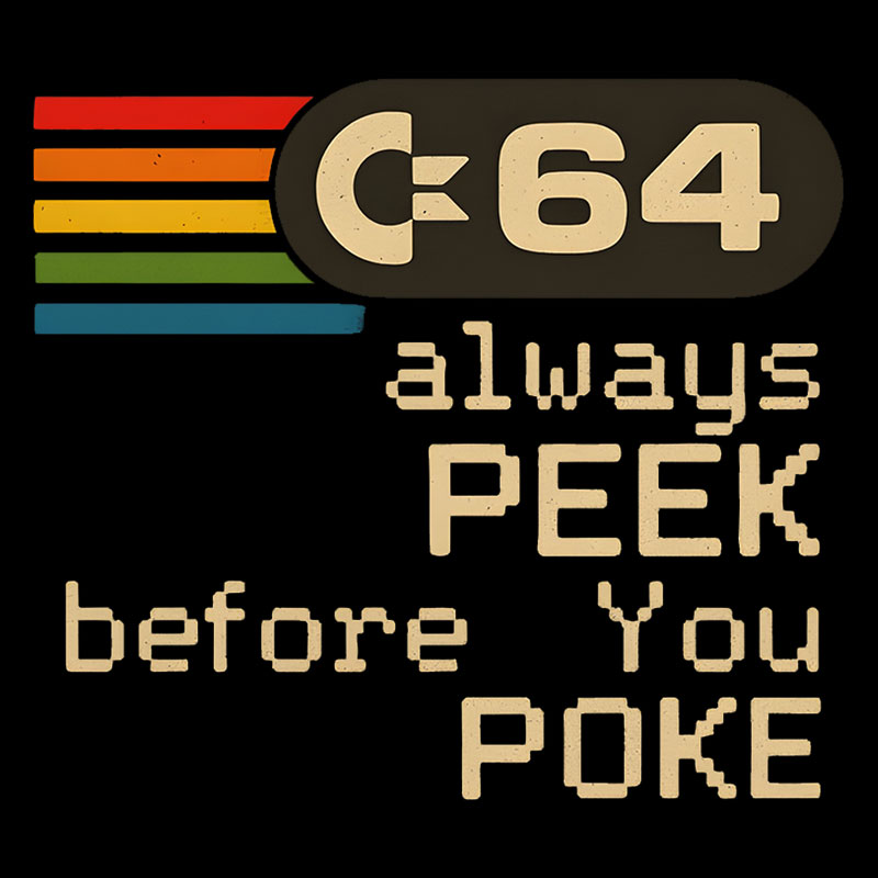 C-64 - PEEK before you POKE Geek T-Shirt