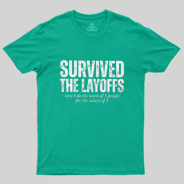 Survived The Layoffs Geek T-Shirt