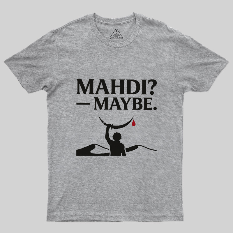Mahdi Maybe Geek T-Shirt