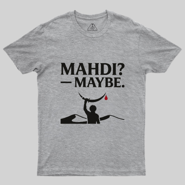 Mahdi Maybe Geek T-Shirt