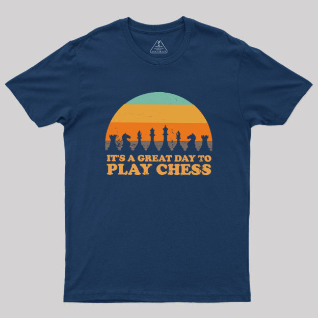 It's A Great Day To Play Chess Geek T-Shirt