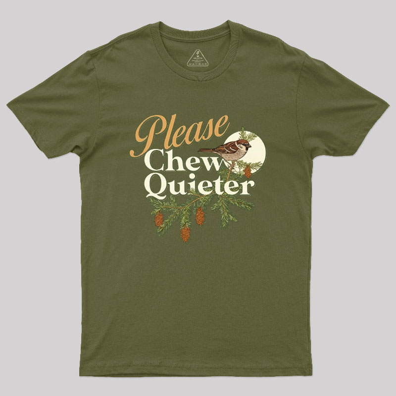 Please Chew Quieter Geek T-Shirt