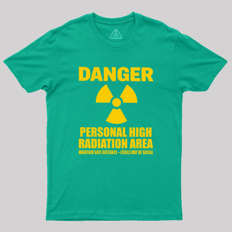 High Radiation Area Geek T-Shirt