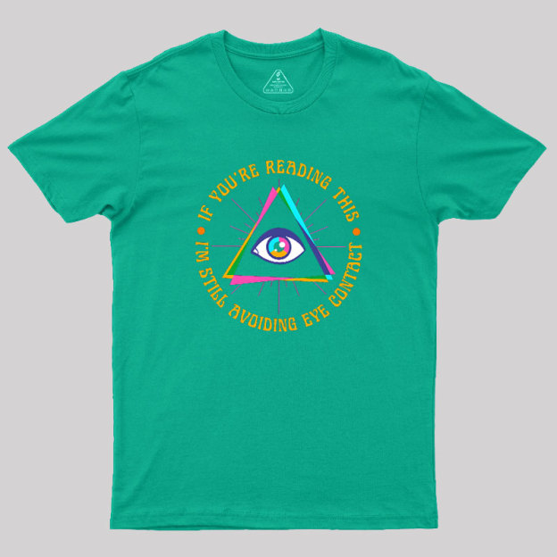 I��m Still Avoiding Eye Contact Geek T-Shirt
