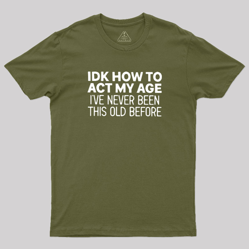 How to Act My Age Geek T-Shirt