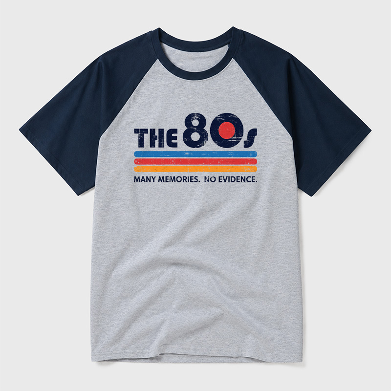 The 80s Many Memories No Evidence Geek Retro Raglan T-Shirt
