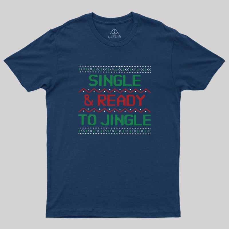 Single And Ready To Jingle Geek T-Shirt