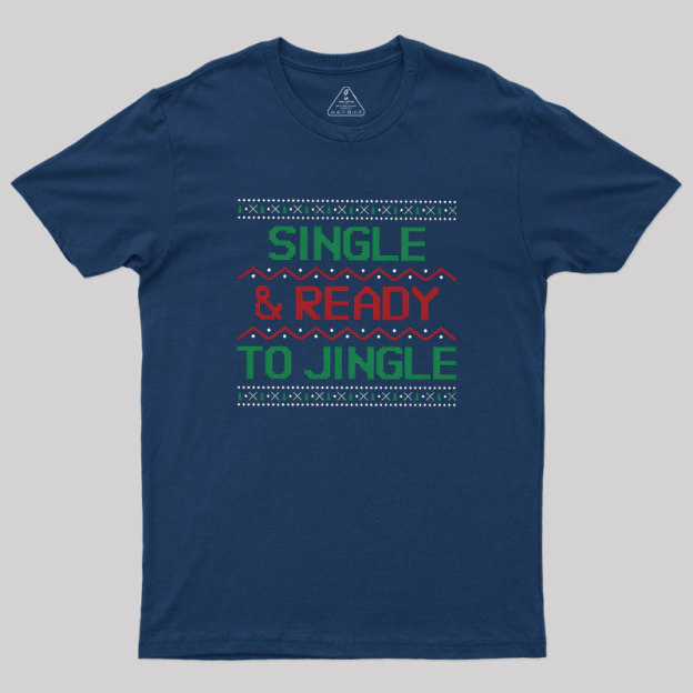 Single And Ready To Jingle Geek T-Shirt
